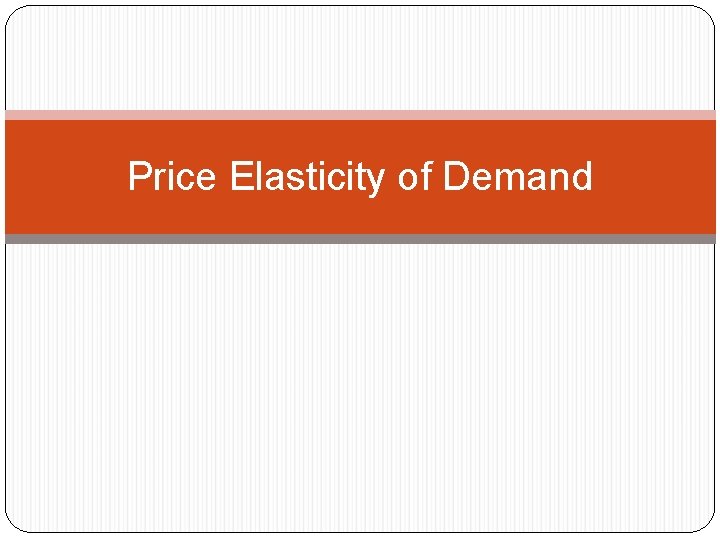 Price Elasticity of Demand 
