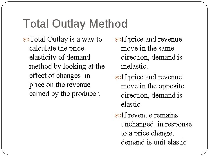 Total Outlay Method Total Outlay is a way to calculate the price elasticity of