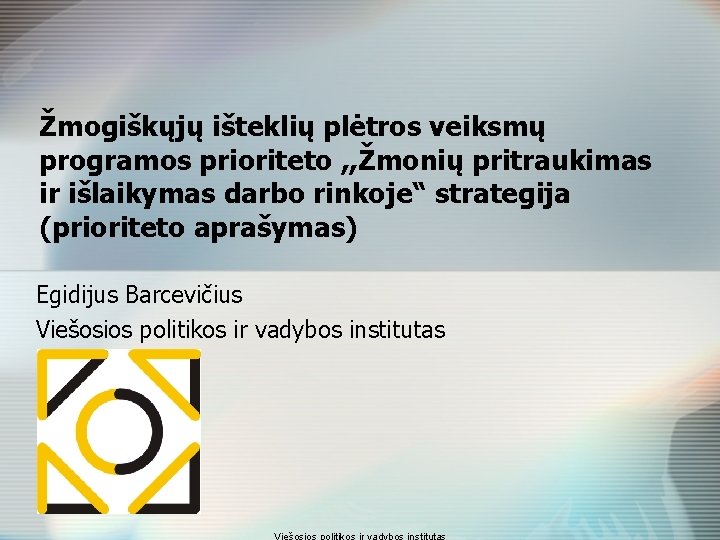 Žmogiškųjų išteklių plėtros veiksmų programos prioriteto , , Žmonių pritraukimas ir išlaikymas darbo rinkoje“