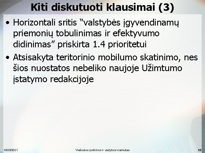 Kiti diskutuoti klausimai (3) • Horizontali sritis “valstybės įgyvendinamų priemonių tobulinimas ir efektyvumo didinimas”