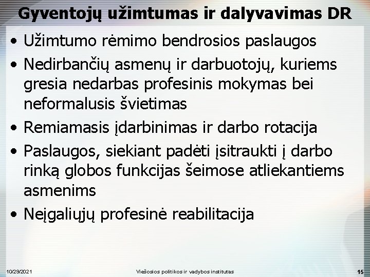 Gyventojų užimtumas ir dalyvavimas DR • Užimtumo rėmimo bendrosios paslaugos • Nedirbančių asmenų ir