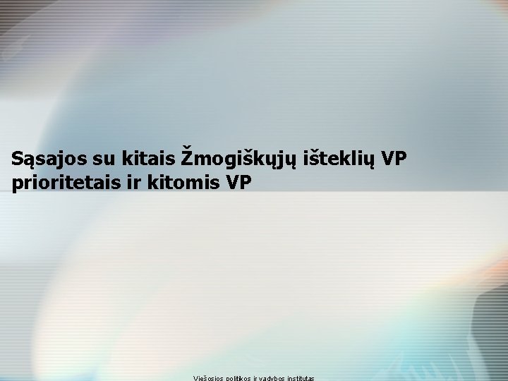 Sąsajos su kitais Žmogiškųjų išteklių VP prioritetais ir kitomis VP 