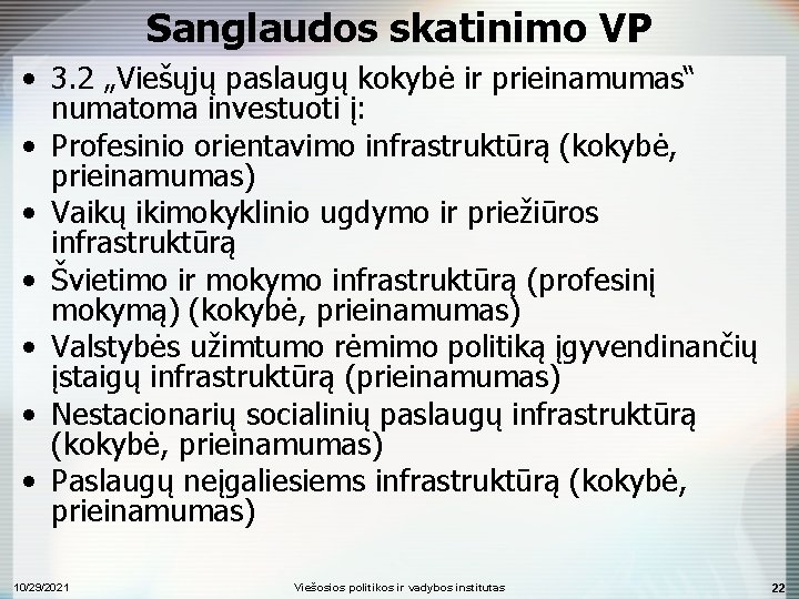 Sanglaudos skatinimo VP • 3. 2 „Viešųjų paslaugų kokybė ir prieinamumas“ numatoma investuoti į: