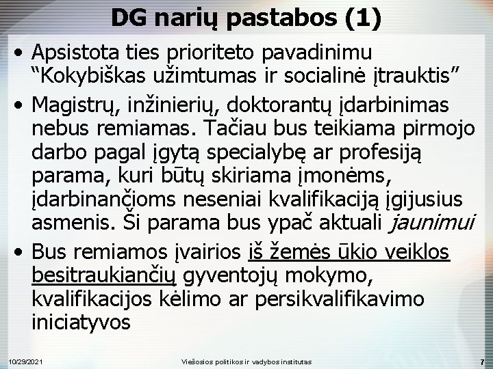 DG narių pastabos (1) • Apsistota ties prioriteto pavadinimu “Kokybiškas užimtumas ir socialinė įtrauktis”