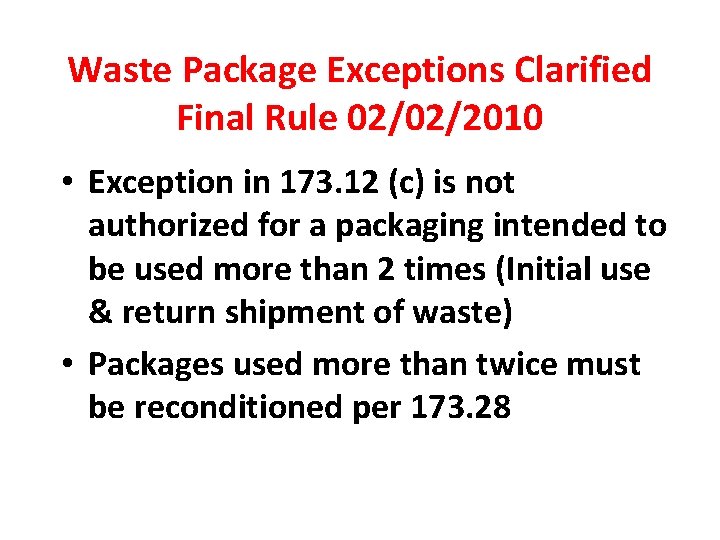 Waste Package Exceptions Clarified Final Rule 02/02/2010 • Exception in 173. 12 (c) is Waste Package Exceptions Clarified Final Rule 02/02/2010 • Exception in 173. 12 (c) is