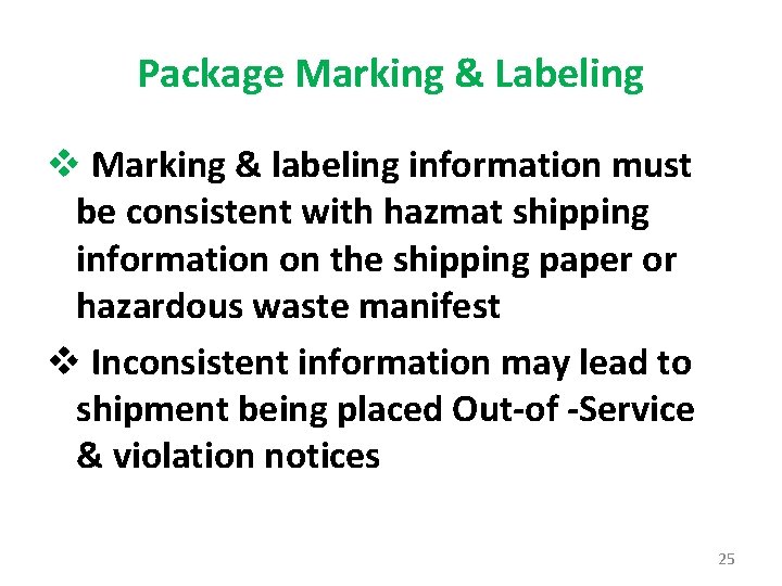 Package Marking & Labeling v Marking & labeling information must be consistent with hazmat Package Marking & Labeling v Marking & labeling information must be consistent with hazmat