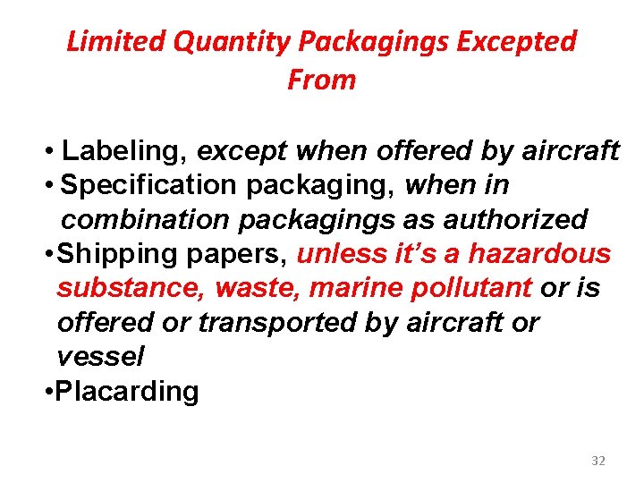 Limited Quantity Packagings Excepted From • Labeling, except when offered by aircraft • Specification Limited Quantity Packagings Excepted From • Labeling, except when offered by aircraft • Specification