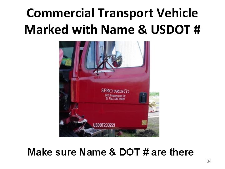 Commercial Transport Vehicle Marked with Name & USDOT # Make sure Name & DOT Commercial Transport Vehicle Marked with Name & USDOT # Make sure Name & DOT