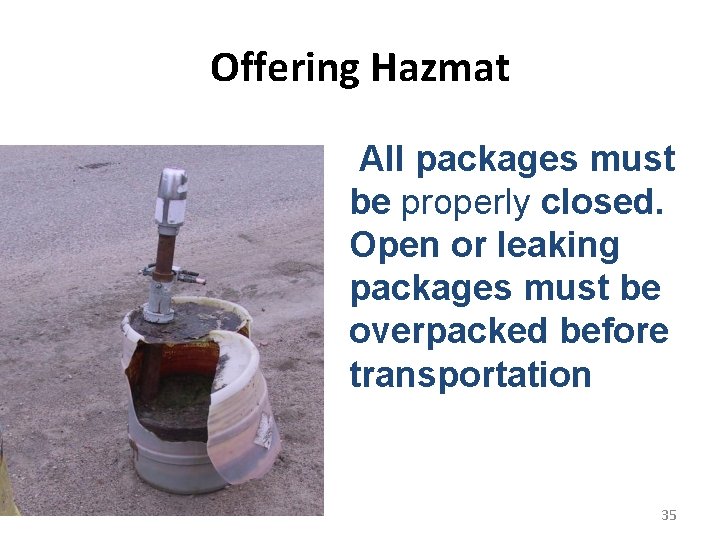 Offering Hazmat All packages must be properly closed. Open or leaking packages must be Offering Hazmat All packages must be properly closed. Open or leaking packages must be