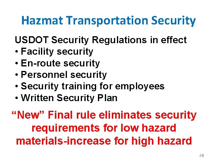 Hazmat Transportation Security USDOT Security Regulations in effect • Facility security • En-route security Hazmat Transportation Security USDOT Security Regulations in effect • Facility security • En-route security