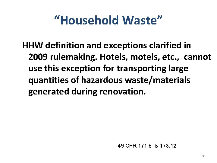 “Household Waste” HHW definition and exceptions clarified in 2009 rulemaking. Hotels, motels, etc. , “Household Waste” HHW definition and exceptions clarified in 2009 rulemaking. Hotels, motels, etc. ,