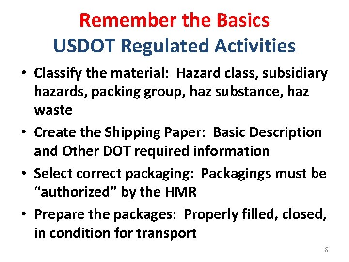 Remember the Basics USDOT Regulated Activities • Classify the material: Hazard class, subsidiary hazards, Remember the Basics USDOT Regulated Activities • Classify the material: Hazard class, subsidiary hazards,