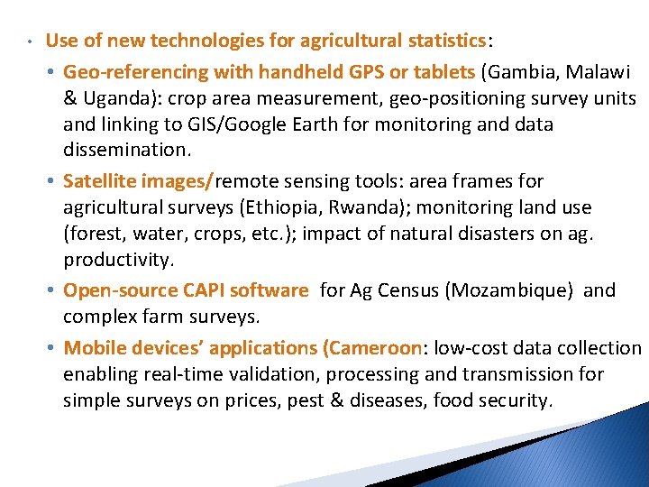  • Use of new technologies for agricultural statistics: • Geo-referencing with handheld GPS