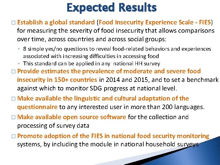 Expected Results � Establish a global standard (Food Insecurity Experience Scale - FIES) for