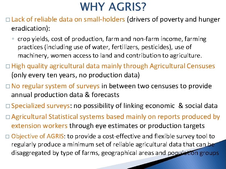 � Lack WHY AGRIS? of reliable data on small-holders (drivers of poverty and hunger