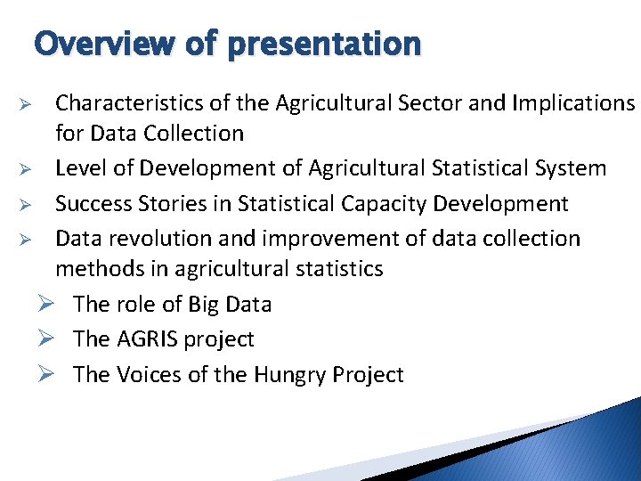 Overview of presentation Characteristics of the Agricultural Sector and Implications for Data Collection Ø