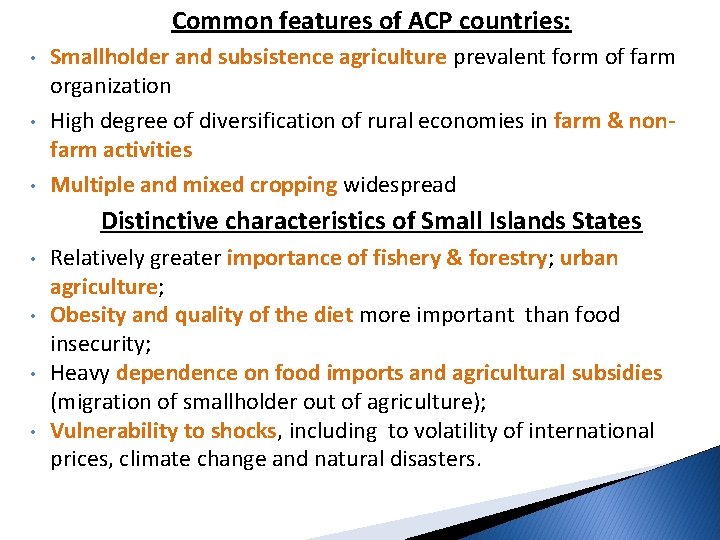 Common features of ACP countries: • • • Smallholder and subsistence agriculture prevalent form