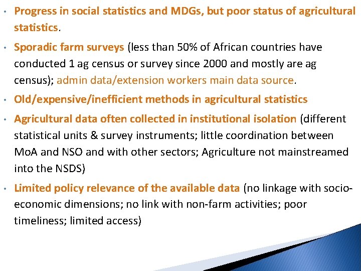  • Progress in social statistics and MDGs, but poor status of agricultural statistics.