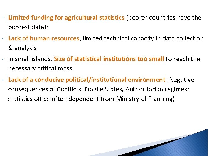  • Limited funding for agricultural statistics (poorer countries have the poorest data); •