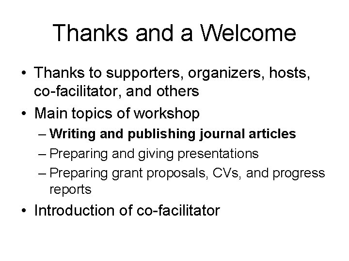 Thanks and a Welcome • Thanks to supporters, organizers, hosts, co-facilitator, and others •