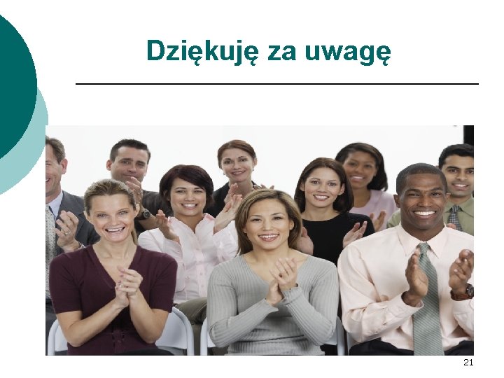 Dziękuję za uwagę 21 