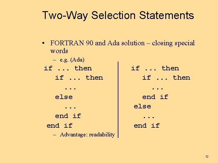 Two-Way Selection Statements • FORTRAN 90 and Ada solution – closing special words –
