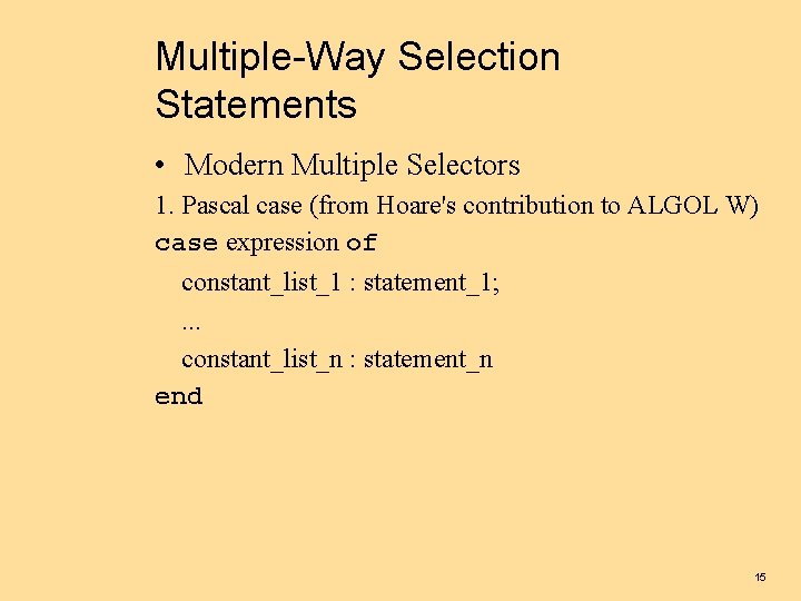 Multiple-Way Selection Statements • Modern Multiple Selectors 1. Pascal case (from Hoare's contribution to