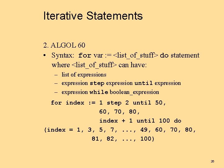 Iterative Statements 2. ALGOL 60 • Syntax: for var : = <list_of_stuff> do statement