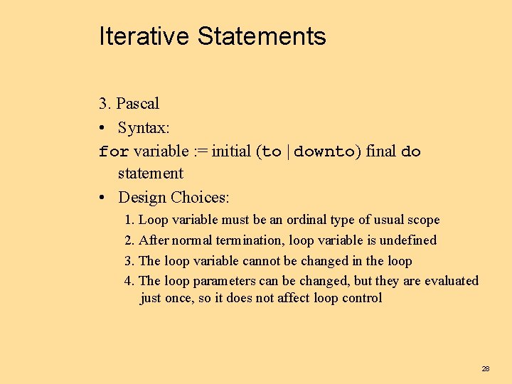 Iterative Statements 3. Pascal • Syntax: for variable : = initial (to | downto)