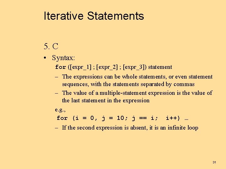 Iterative Statements 5. C • Syntax: for ([expr_1] ; [expr_2] ; [expr_3]) statement –