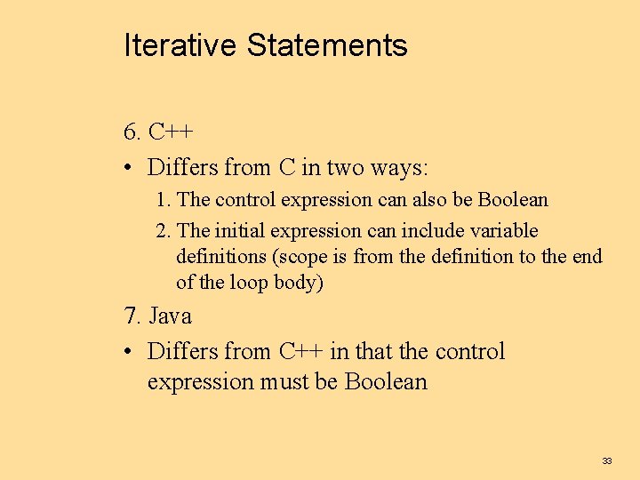 Iterative Statements 6. C++ • Differs from C in two ways: 1. The control