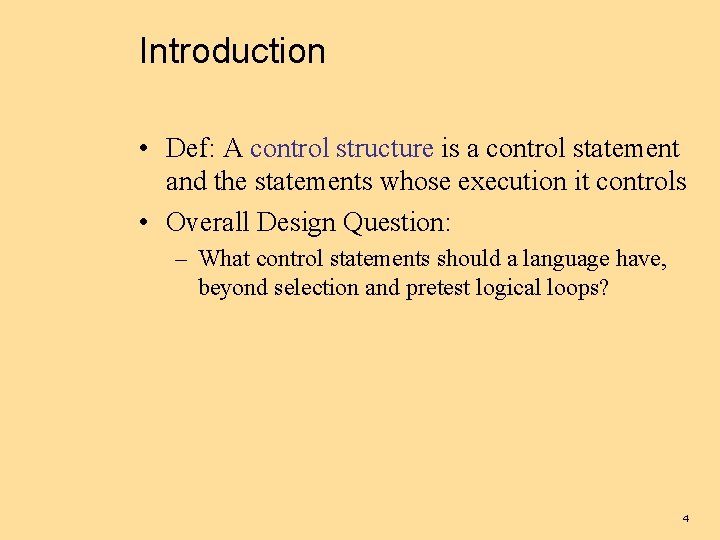 Introduction • Def: A control structure is a control statement and the statements whose