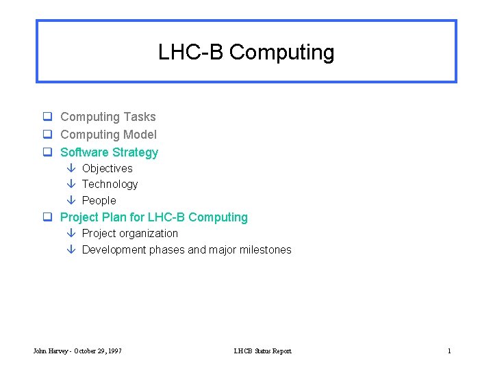 LHC-B Computing q Computing Tasks q Computing Model q Software Strategy â Objectives â