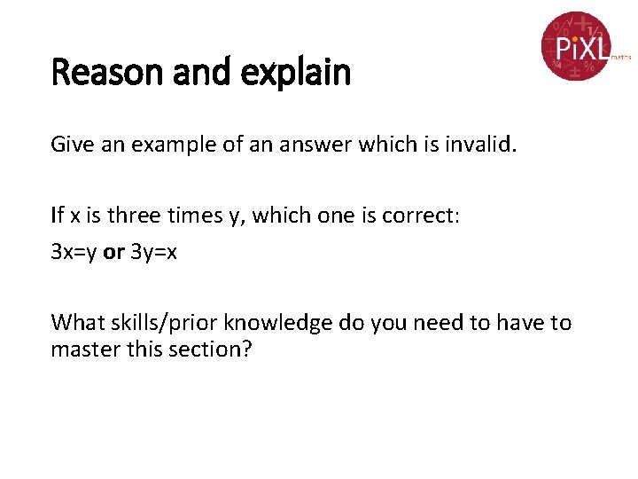 Reason and explain Give an example of an answer which is invalid. If x