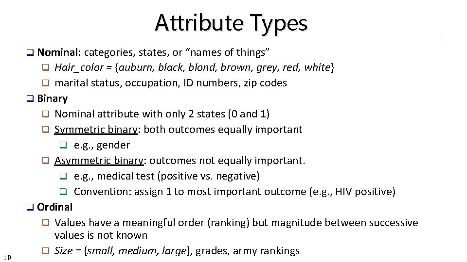 Attribute Types q Nominal: categories, states, or “names of things” Hair_color = {auburn, black,