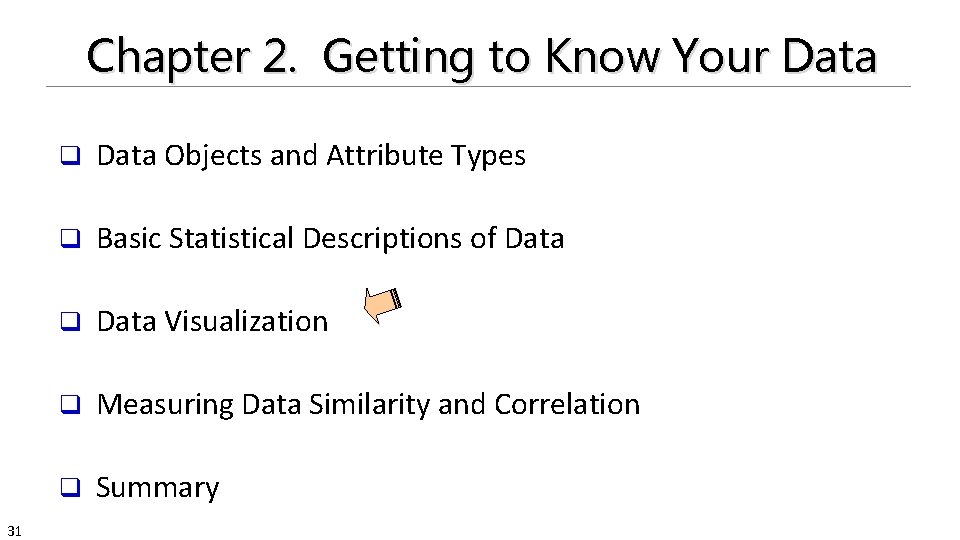 Chapter 2. Getting to Know Your Data 31 q Data Objects and Attribute Types