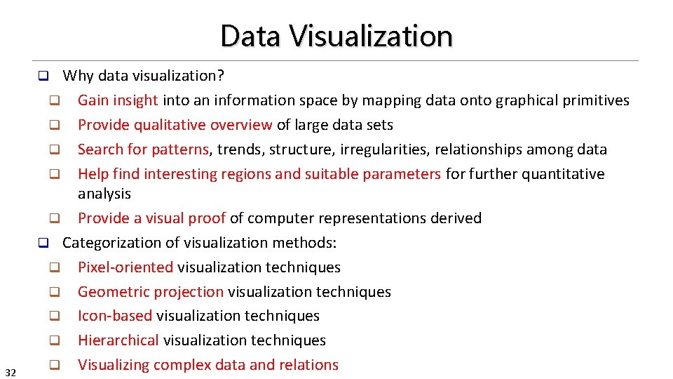 Data Visualization Why data visualization? q Gain insight into an information space by mapping