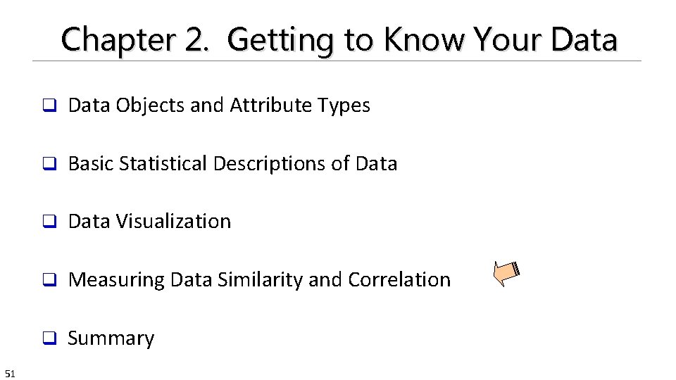 Chapter 2. Getting to Know Your Data 51 q Data Objects and Attribute Types