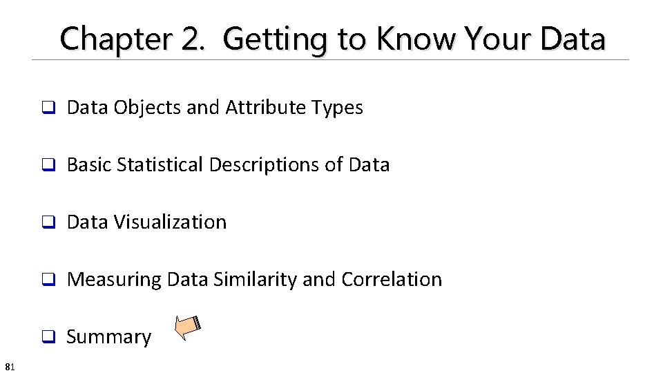 Chapter 2. Getting to Know Your Data 81 q Data Objects and Attribute Types