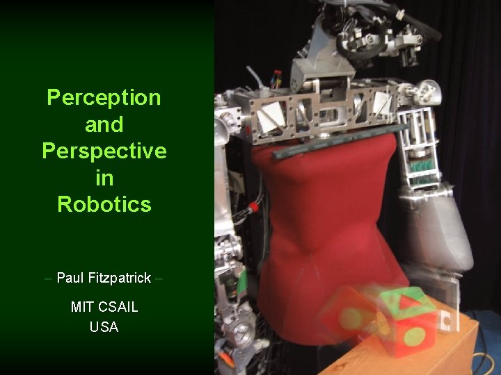 Perception and Perspective in Robotics – Paul Fitzpatrick – MIT CSAIL USA 