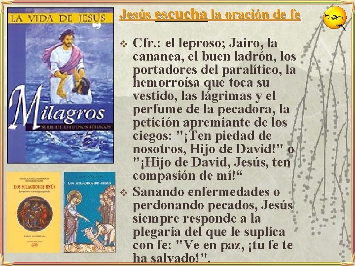Jesús escucha la oración de fe v v Cfr. : el leproso; Jairo, la