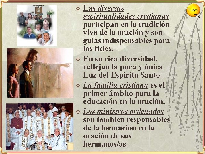 v v Las diversas espiritualidades cristianas participan en la tradición viva de la oración