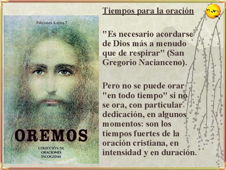 Tiempos para la oración v "Es necesario acordarse de Dios más a menudo que