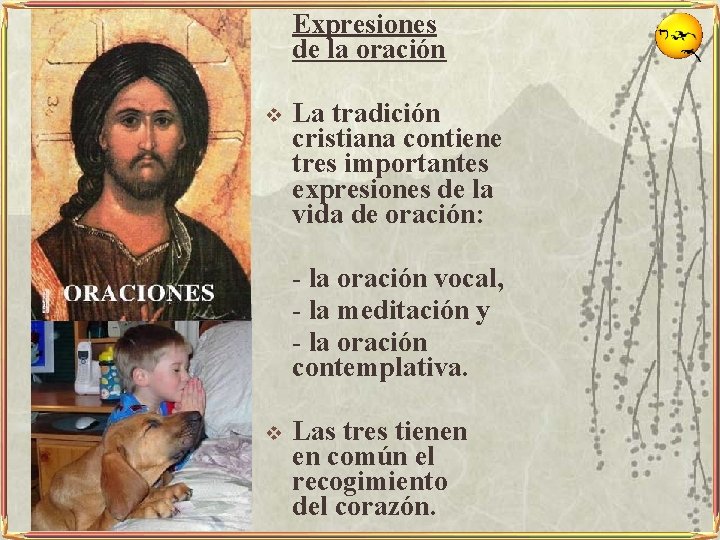 Expresiones de la oración v La tradición cristiana contiene tres importantes expresiones de la