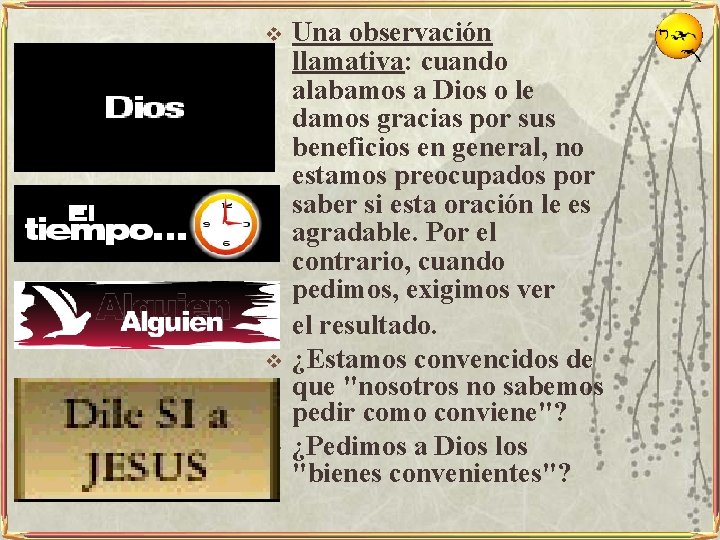 v v v Una observación llamativa: cuando alabamos a Dios o le damos gracias