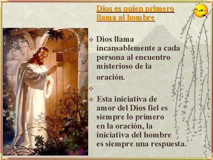 Dios es quien primero llama al hombre v Dios llama incansablemente a cada persona