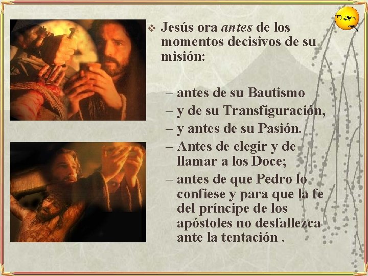 v Jesús ora antes de los momentos decisivos de su misión: – antes de