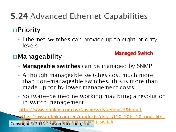 5. 24 Advanced Ethernet Capabilities � Priority ◦ Ethernet switches can provide up to