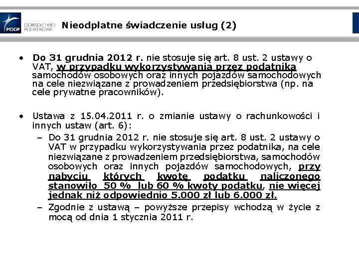 Nieodpłatne świadczenie usług (2) • Do 31 grudnia 2012 r. nie stosuje się art.