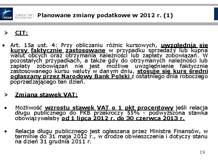 Planowane zmiany podatkowe w 2012 r. (1) Ø CIT: • Art. 15 a ust.